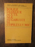 Bolile diareice acute ale sugarului și copilului mic - M. Maiorescu, I. Anca...