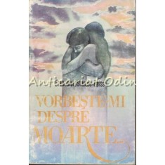 Vorbeste-mi Despre Moarte - Francoise Stanciu-Reiss