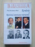 Paul Niculescu-Mizil - Rom&acirc;nia și Războiul americano-vietnamez (Roza V&acirc;nturilor; 2008)