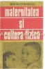 Maternitatea Si Cultura Fizica - Gineta Stoenescu