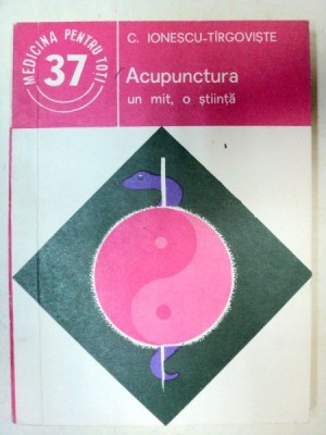 ACUPUNCTURA.UN MIT , O STIINTA-C. IONESCU-TIRGOVISTE 1985 foto