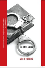 Atac in biblioteca - George Arion - Crime Scene Press