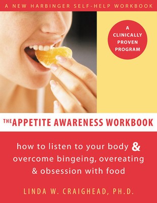 Appetite Awareness Workbook: How to Listen to Your Body and Overcome Bingeing, Overeating, and Obsession with Food foto