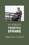 Ne Vorbeste Parintele Epifanie Vol.3: Raspunsuri La Cautari, Epifanie Theodoropoulos - Editura Sophia