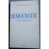 Michel de Poncins - La democratie ou le reve en morceaux
