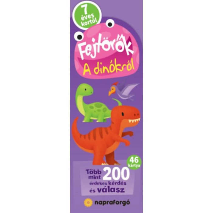 Fejt&ouml;rők - A din&oacute;kr&oacute;l - 7 &eacute;ves kort&oacute;l