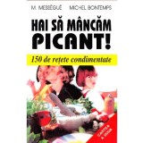 Hai sa mancam picant! - M. Messegue, Michel Bontemps