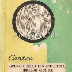 Cartea Operatorului Din Industria Fibrelor Chimice - Maria Ionescu