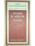 Adam Schaff - Istorie si adevar (Editia: 1982)