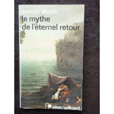 LE MYTHE DE L&amp;#039;ETERNEL RETOUR - MIRCEA ELIADE foto