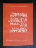 Formarea conceptiei stiintifice materialist didactice prin predarea istoriei