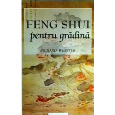 Richard Webster - Feng Shui pentru gradina