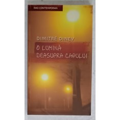 O LUMINA DEASUPRA CAPULUI de DIMITRE DINEV , 2007