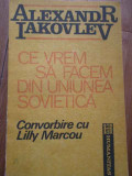 Ce Vrem Sa Facem Din Uniunea Sovietica Convorbire Cu Lily Mar - Alexandr Iakovlev ,282449, Humanitas