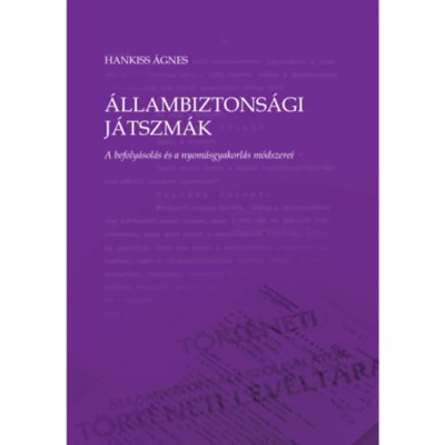 &amp;Aacute;llambiztons&amp;aacute;gi j&amp;aacute;tszm&amp;aacute;k - A befoly&amp;aacute;sol&amp;aacute;s &amp;eacute;s a nyom&amp;aacute;sgyakorl&amp;aacute;s m&amp;oacute;dszerei - Hankiss &amp;Aacute;gnes foto