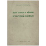 Ioan I. Placinteanu - Teoria erorilor de masurare si metoda celor mai mici patrate - 129790