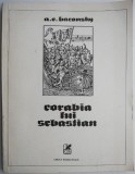 Corabia lui Sebastian - A.E. Baconsky - Poezii si Antipoezii - Carte Beletristica