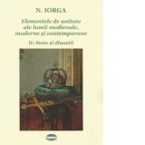 Elementele de unitate ale lumii medievale, moderne si contemporane. Volumul II: State si dinastii - Nicolae Iorga