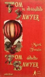 Mark Twain - Tom Sawyer in strainatate - Tom Sawyer detectiv (Editia: 2011)