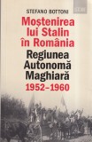 Stefano Bottoni - Mostenirea lui Stalin in Romania. Regiunea Autonoma Maghiara