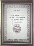 Ion Moga - Les roumains de Transylvanie au Moyen Age (editia 1944)