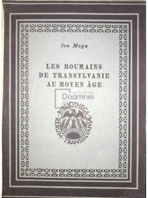 Ion Moga - Les roumains de Transylvanie au Moyen Age (editia 1944) foto