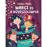 Marci &eacute;s a bűv&eacute;szolimpia - W&eacute;ber Anik&oacute;, W&eacute;ber Anik&oacute;