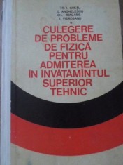 CULEGERE DE PROBLEME DE FIZICA PENTRU ADMITEREA IN INVATAMANTUL SUPERIOR-TR.I. CRETU, D. ANGHELESCU, GH. MA-278725
