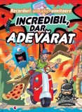 Cumpara ieftin Incredibil, dar adevarat. Recorduri umane uimitoare/***