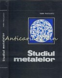 Studiul Metalelor - Marin Trusculescu, Didactica si Pedagogica, 1977, 346 pagini, Metalurgie