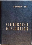 Elaborarea Otelurilor - Alexandru Rau, Ed. Tehnica 1963, Carte Tehnica Constructii, 634 pagini, Coperta Cartonata
