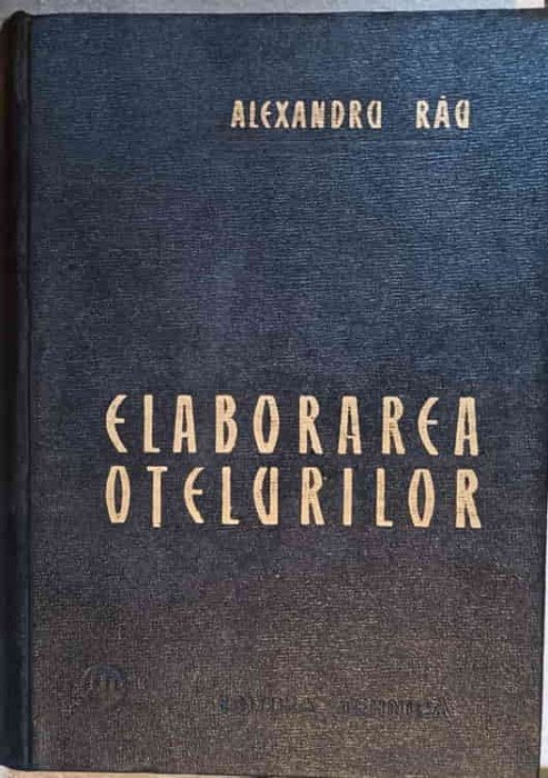 ELABORAREA OTELURILOR-ALEXANDRU RAU