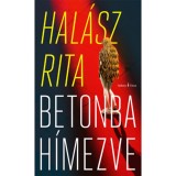 Betonba h&iacute;mezve - Hal&aacute;sz Rita