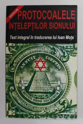 PROTOCOALELE INTELEPTILOR SIONULUI - TEXT INTEGRAL IN TRADUCEREA luI IOAN MOTA , 1999 foto