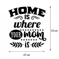 Sticker Mama ?Home is where your mom is?, 50?47 cm, Alb, Oracal foto