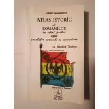 Natalia Tulbure - Atlas istoric al rom&acirc;nilor cu cetiri pentru uzul școalelor normale și secundare (ed. anastatică)