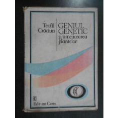 Teofil Craciun - Geniul genetic si ameliorarea plantelor (1987, ed. cartonata)