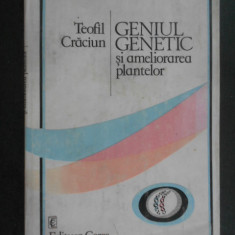 Teofil Craciun - Geniul genetic si ameliorarea plantelor (1987, ed. cartonata)