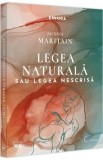 Legea naturala sau legea nescrisa - Jacques Maritain