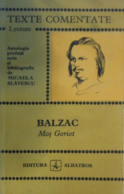 Balzac - Moș Goriot ( TEXTE COMENATTE ) foto