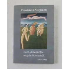 BUNA DIMINEATA , NOAPTE FRUMOASA ! poeme de CONSTANTIN NISIPEANU , 1998