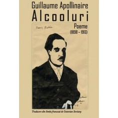 Alcooluri. Poeme (1898-1913) &ndash; Guillaume Apollinaire