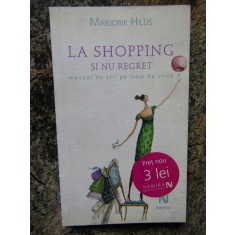 LA SHOPPING SI NU REGRET. MANUAL DE STIL PE TIMP DE CRIZA-MARJORIE HILLIS