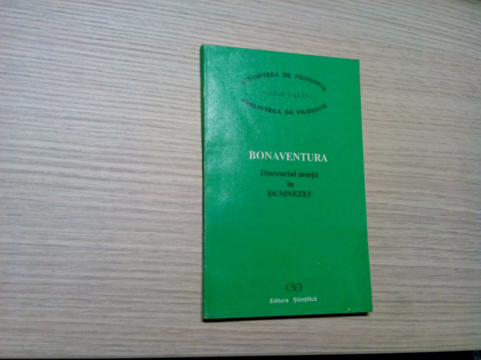 ITINERARIUL MINTII IN DUMNEZEU - BONAVENTURA - Stiintifica, 1994, 158 p.