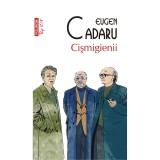 Cismigienii (editie de buzunar) - Eugen Cadaru, Polirom, 2021, literatura romana, Top 10+, fictiune, 9789734685967