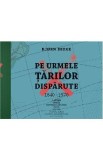 Pe urmele tarilor disparute, 1840-1970 - Bjorn Berge