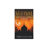 Sufism: The Sufi Path to Spiritual Awareness