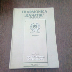 FILARMONICA BANATUL. MONOGRAFIE 65 ANI 1947-2007