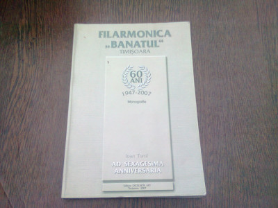 FILARMONICA BANATUL. MONOGRAFIE 65 ANI 1947-2007 foto