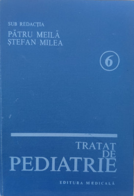 Tratat De Pediatrie Vol.6 - Patru Meila Stefan Milea ,557704 foto